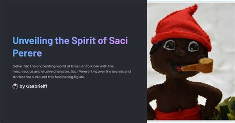  O Saci-Pererê: A Trickster Spirit Representing Brazilian Fears and Folklore!