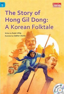  The Tale of Hong Gil-Dong! A Korean Folk Hero Challenging Societal Norms